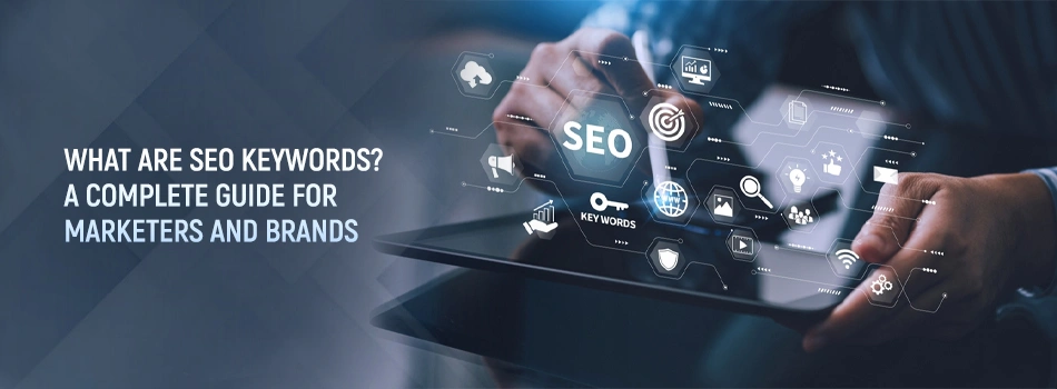What Are SEO Keywords? A Complete Guide for Marketers and Brands
