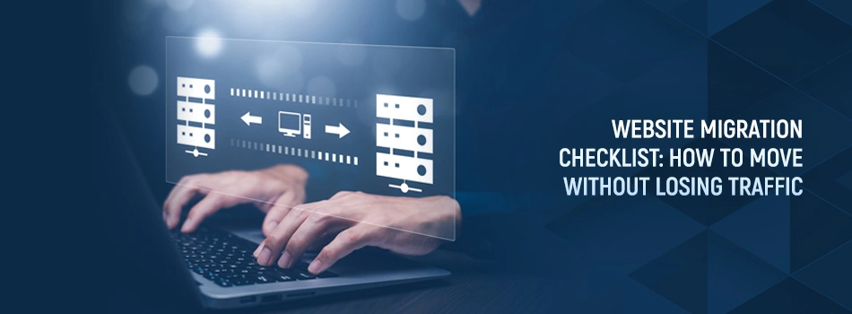 Website Migration Checklist: How to Move Without Losing Traffic