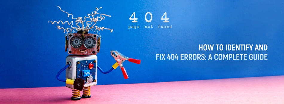 How to Identify and Fix 404 Errors: A Complete Guide Imagine a potential